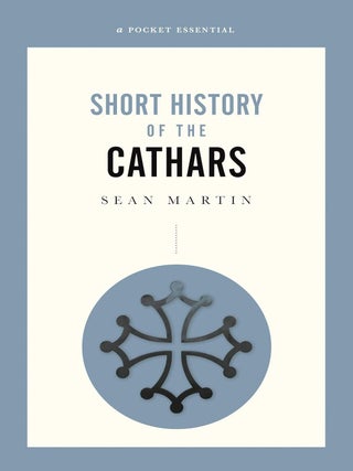 Item #201684 History of the Cathars (Pocket Essential series). Sean Martin