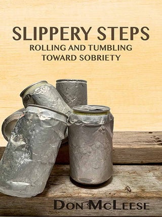 Item #201714 Slippery Steps: Rolling and Tumbling Toward Sobriety. Don McLeese