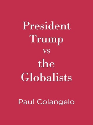 Item #201730 President Trump VS the Globalists. Paul Colangelo