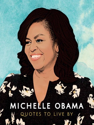 Item #201752 Michelle Obama: Quotes to Live By. Carlton Books
