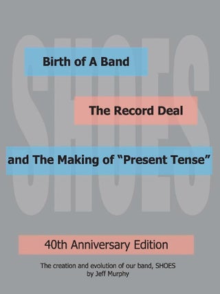 Item #201761 Birth of A Band, The Record Deal and The Making of "Present Tense": 40th Anniversary...
