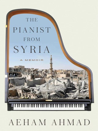 Item #201767 The Pianist from Syria: A Memoir. Aeham Ahmad