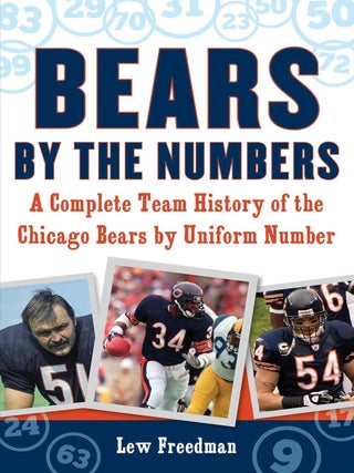 Item #201773 Bears by the Numbers: A Complete Team History of the Chicago Bears by Uniform...