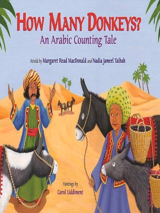 Item #201790 How Many Donkeys?: An Arabic Counting Tale. Nadia Jameel Taibah Margaret Read MacDonald