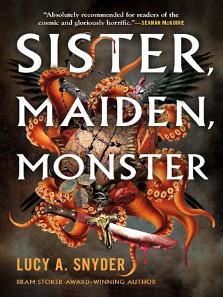 Item #201793 Sister, Maiden, Monster. Lucy A. Snyder