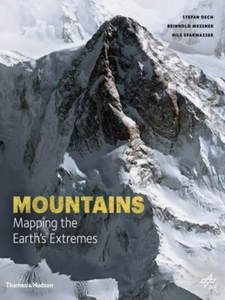 Item #201806 Mountains: Mapping the Earth's Extremes. Reinhold Messner Stefan Dech, Nils Sparwasser