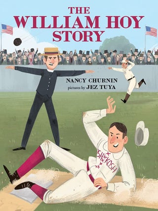 Item #201809 The William Hoy Story: How a Deaf Baseball Player Changed the Game. Jez Tuya Nancy...