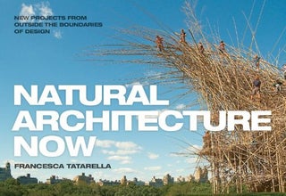 Item #201837 Natural Architecture Now: New Projects from Outside the Boundaries of Design....