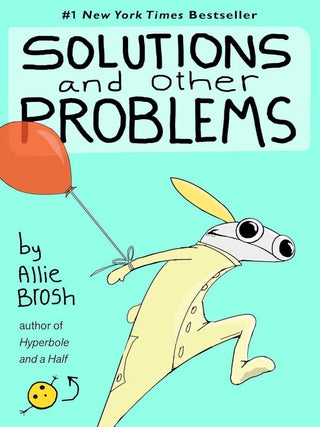 Item #201858 Solutions and Other Problems. Allie Brosh