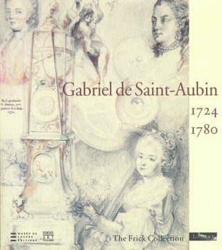 Item #201864 Gabriel de Saint-Aubin: 1724-1780. Kim de Beaumont Colin B. Bailey, Perrin Stein,...