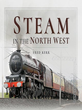 Item #201930 Steam in the North West. Fred Kerr