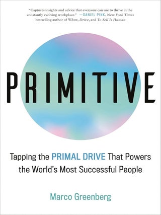 Item #201957 Primitive: Tapping the Primal Drive That Powers the World's Most Successful People....