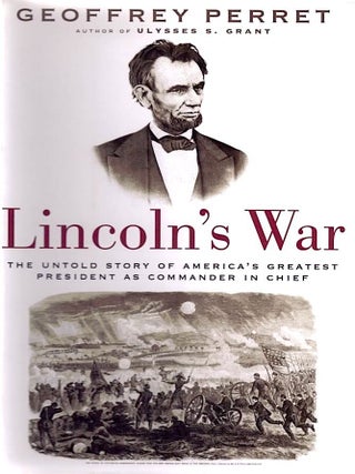 Item #201979 Lincoln's War: The Untold Story of America's Greatest President as Commander in...