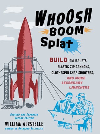 Item #201984 Whoosh Boom Splat: Build Jam Jar Jets, Elastic Zip Cannons, Clothespin Snap...