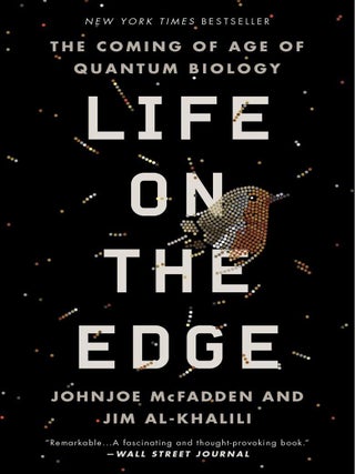 Item #201994 Life on the Edge: The Coming of Age of Quantum Biology. Jim Al-Khalili Johnjoe McFadden