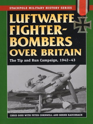 Item #202002 Luftwaffe Fighter-Bombers Over Britain: The Tip and Run Campaign, 1942-43. Peter...