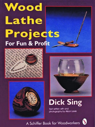 Item #202025 Wood Lathe Projects for Fun & Profit. Dick Sing