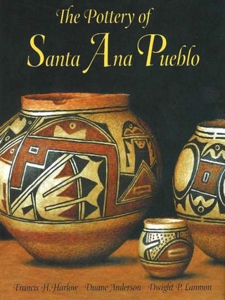 Item #202039 The Pottery of Santa Ana Pueblo. Duane Anderson Francis H. Harlow, Dwight P. Lanmon