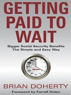 Item #202049 Getting Paid to Wait: Bigger Social Security Benefits - The Simple and Easy Way...