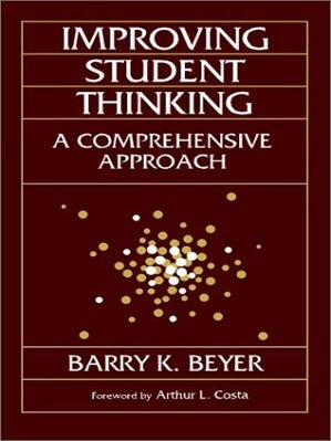Item #202050 Improving Student Thinking: A Comprehensive Approach. Barry K. Beyer