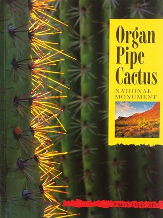 Item #202072 Organ Pipe Cactus National Monument: Where Edges Meet. George H. H. Huey Bill...