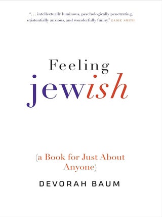 Item #202152 Feeling Jewish: (a Book for Just About Anyone). Devorah Baum