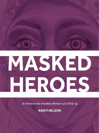 Item #202179 Masked Heroes: A Tribute to the Frontline Workers of COVID-19 Hardcover – May 24,...