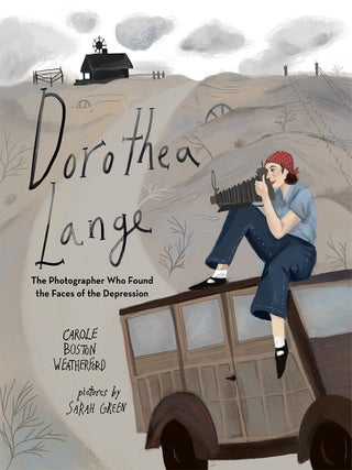 Item #202188 Dorothea Lange: The Photographer Who Found the Faces of the Depression. Sarah Green...