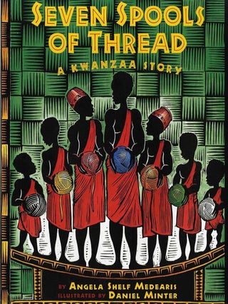 Item #202209 Seven Spools of Thread: A Kwanzaa Story. Daniel Minter Angela Shelf Medearis