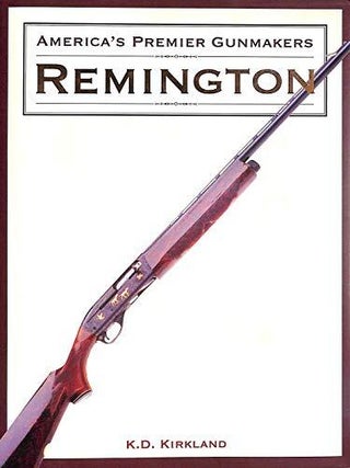 Item #202216 America's Premier Gunmakers: Remington. K D. Kirkland