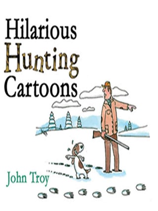 Item #202250 Hilarious Hunting Cartoons. John Troy