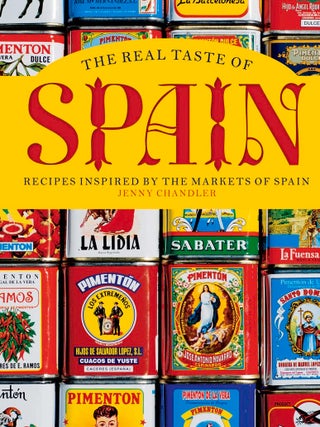 Item #202254 The Real Taste of Spain: Recipes inspired by the markets of Spain. Jenny Chandler