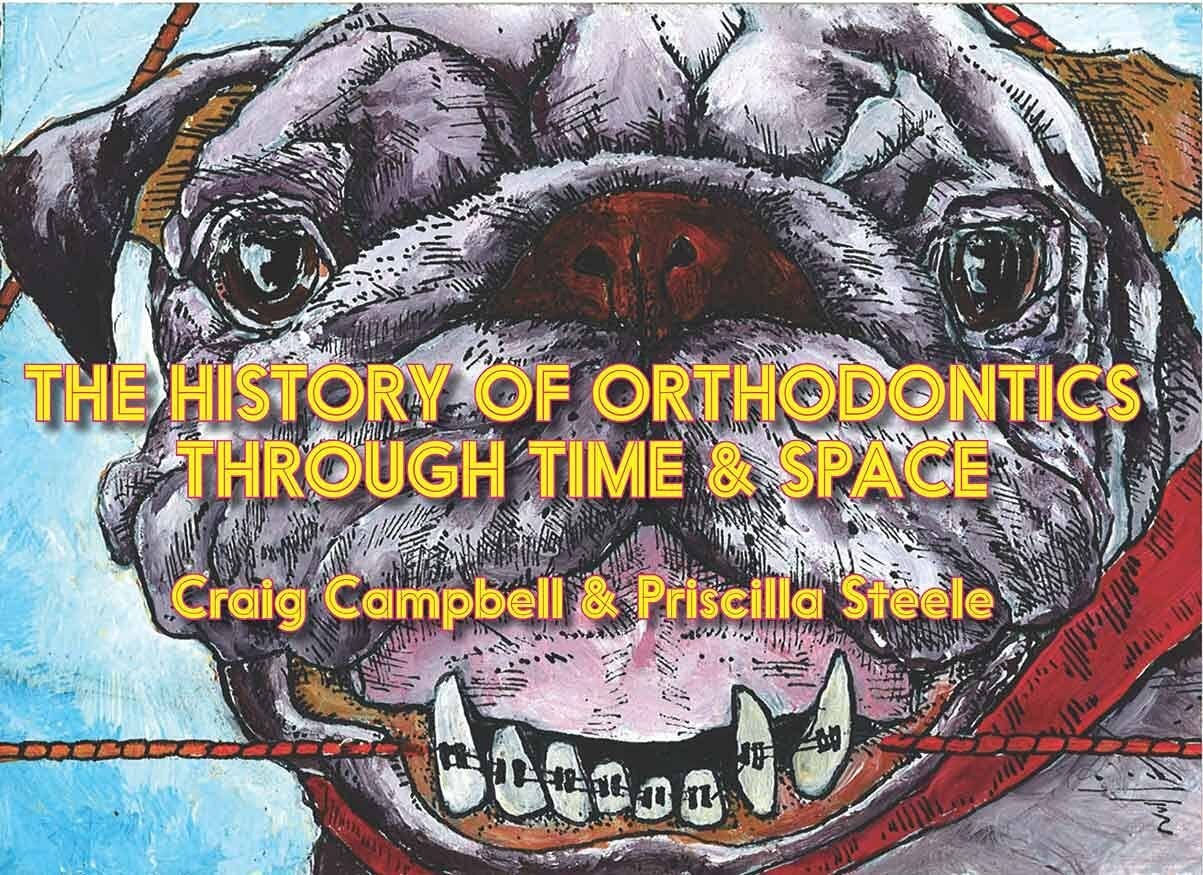 The History of Orthodontics Through Time & Space | Priscilla Steele ...