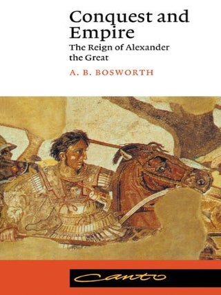 Item #202283 Conquest and Empire: The Reign of Alexander the Great (Canto). A. B. Bosworth