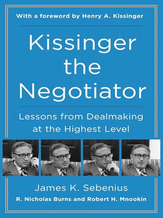 Item #202302 Kissinger the Negotiator: Lessons from Dealmaking at the Highest Level. R. Nicholas...