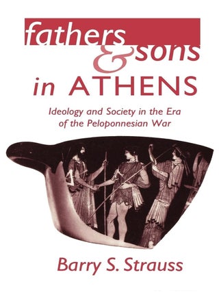 Item #202321 Fathers and Sons in Athens: Ideology and Society in the Era of the Peloponnesian...