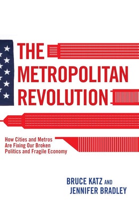 Item #202338 The Metropolitan Revolution: How Cities and Metros Are Fixing Our Broken Politics...