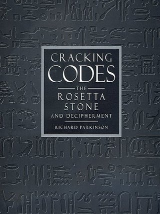 Item #202388 Cracking Codes: The Rosetta Stone and Decipherment. Richard Parkinson