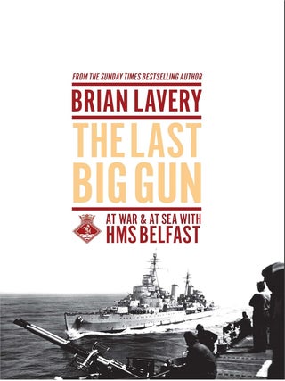 Item #202397 The Last Big Gun: At War & At Sea with HMS Belfast. Brian Lavery