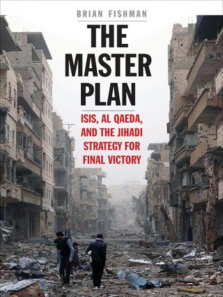 Item #202400 The Master Plan: ISIS, Al-Qaeda, and the Jihadi Strategy for Final Victory. Brian H....