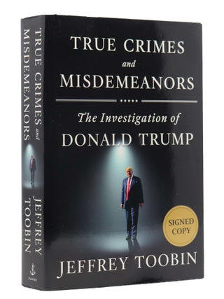 Item #202418 True Crimes and Misdemeanors: The Investigation of Donald Trump. Jeffrey Toobin