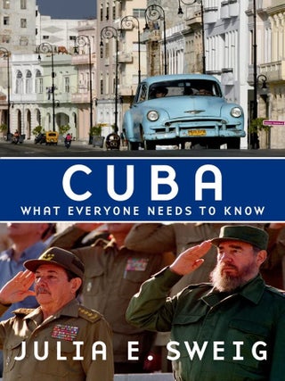Item #202440 Cuba: What Everyone Needs to Know. Julia E. Sweig