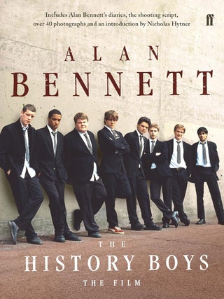 Item #202476 The History Boys: The Film. Alan Bennett