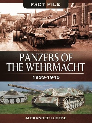 Item #202477 Panzers of the Wehrmacht: 1933-1945 (Fact File). Alexander Ludeke