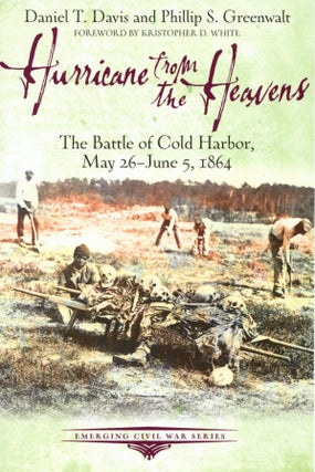 Item #2025 Hurricane from the Heavens: The Battle of Cold Harbor, May 26 - June 5, 1864. Phillip...