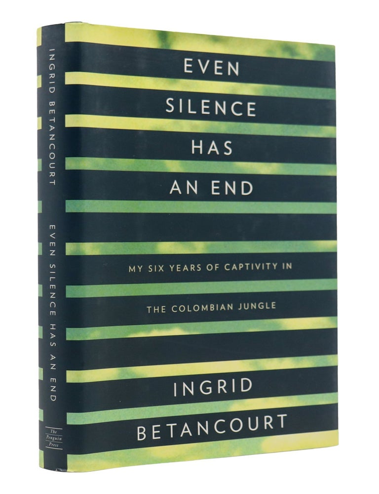 Item #202508 Even Silence Has an End: My Six Years of Captivity in the Colombian Jungle. Ingrid Betancourt.
