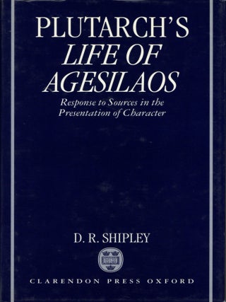 Plutarch's Life of Agesilaos: Response to Sources in the Presentation of Character