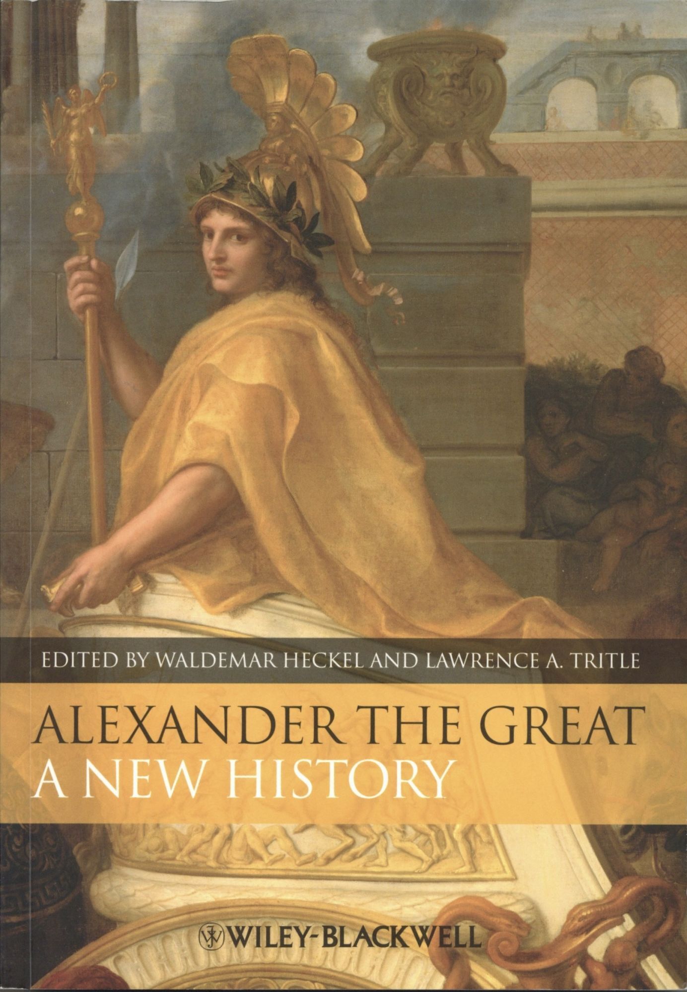 Alexander the Great: A New History | Waldemar Heckel, Lawrence A. Tritle