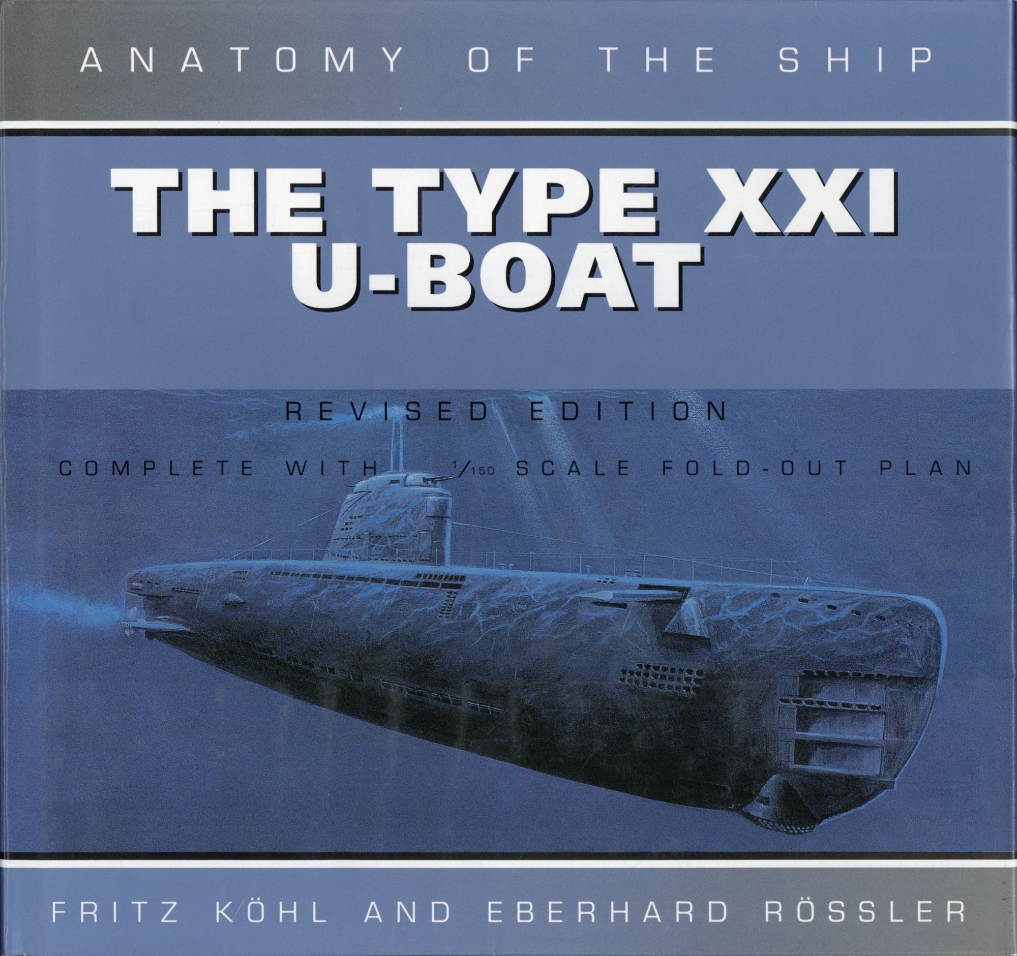 The Type XXI U-Boat Anatomy of the Ship | Eberhard Rossler Fritz Kohl