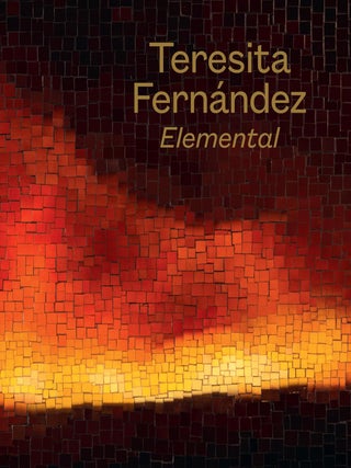 Item #202617 Teresita Fernandez Elemental. Aruna D'Souza Amada Cruz, Matthew Spellberg, Franklin...
